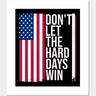 American Flag Don't Let the Hard Days Win Posters and Art